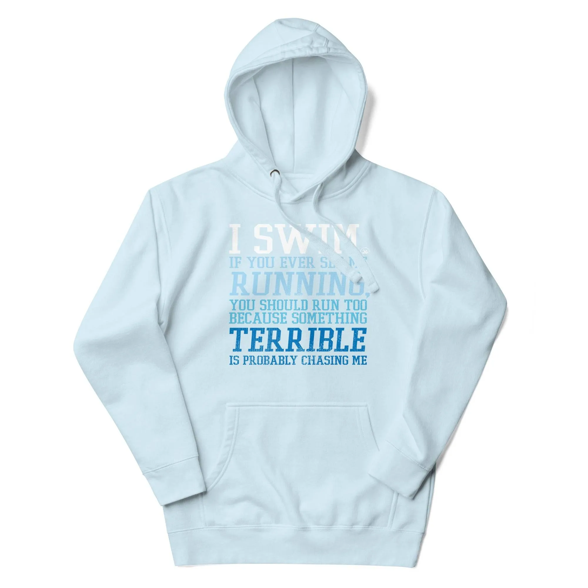 Premium Swimmer Hoodie I Swim If You Ever See Me Running Funny