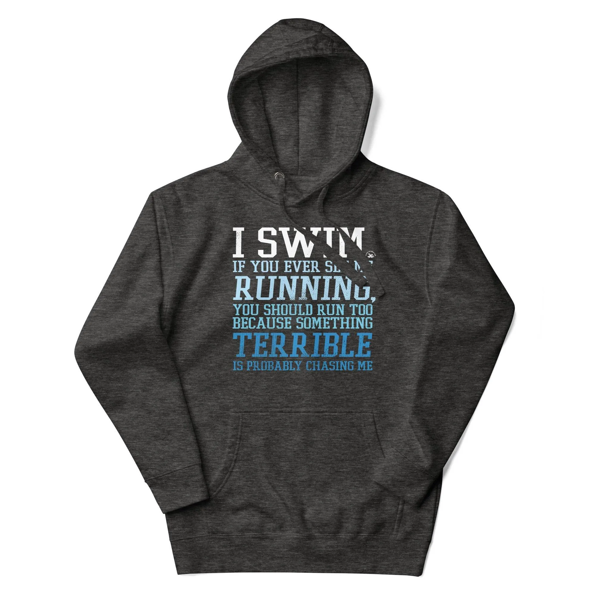 Premium Swimmer Hoodie I Swim If You Ever See Me Running Funny
