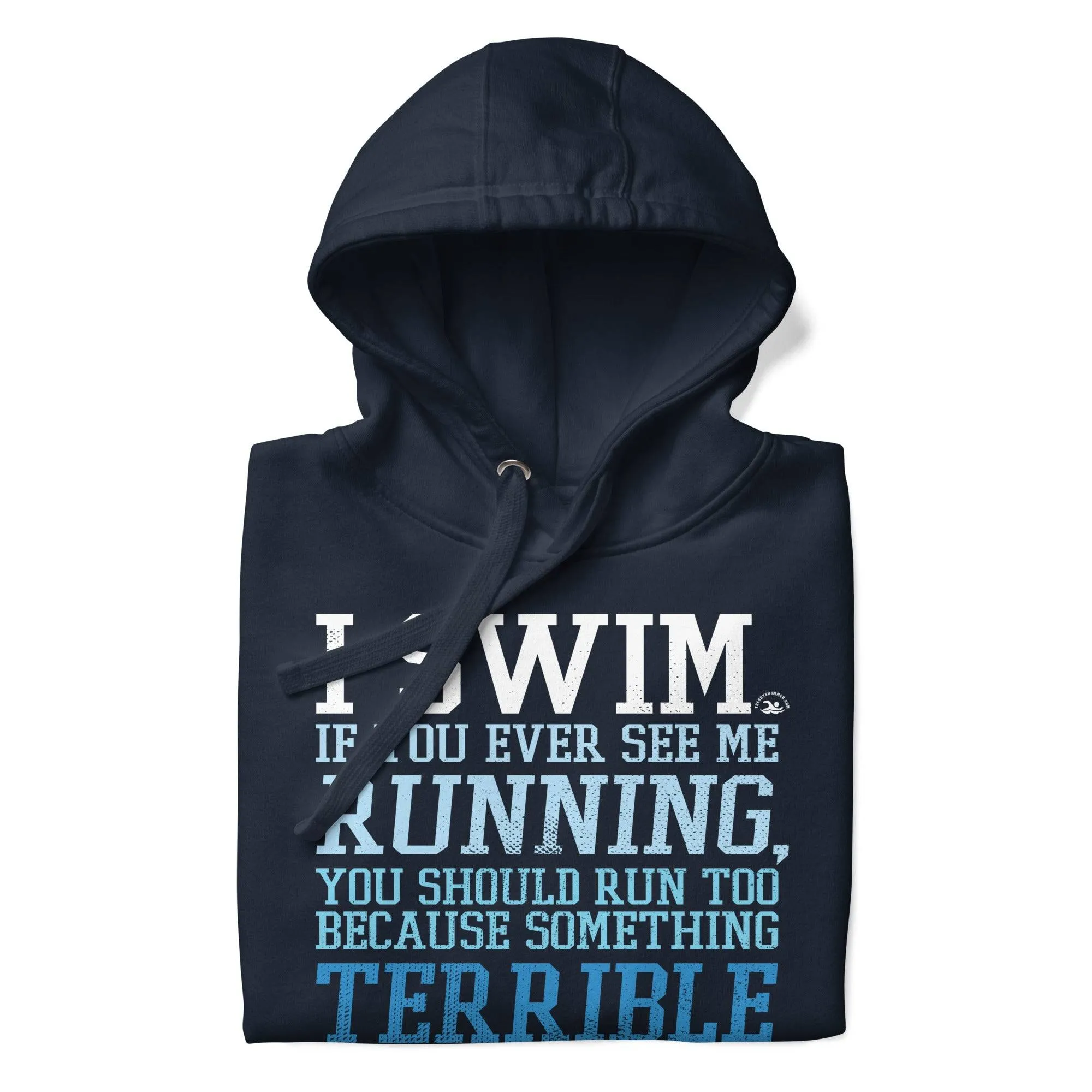 Premium Swimmer Hoodie I Swim If You Ever See Me Running Funny